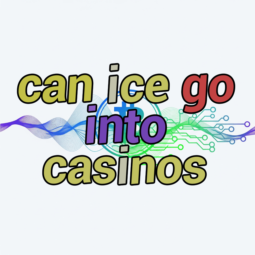 can ice go into casinos